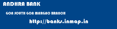 ANDHRA BANK  GOA SOUTH GOA MARGAO BRANCH   banks information 